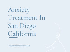 Expert Anxiety Treatment In San Diego