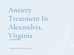 Anxiety Treatment Centers Alexandria, Virginia