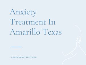 Anxiety Treatment Centers Amarillo, Texas