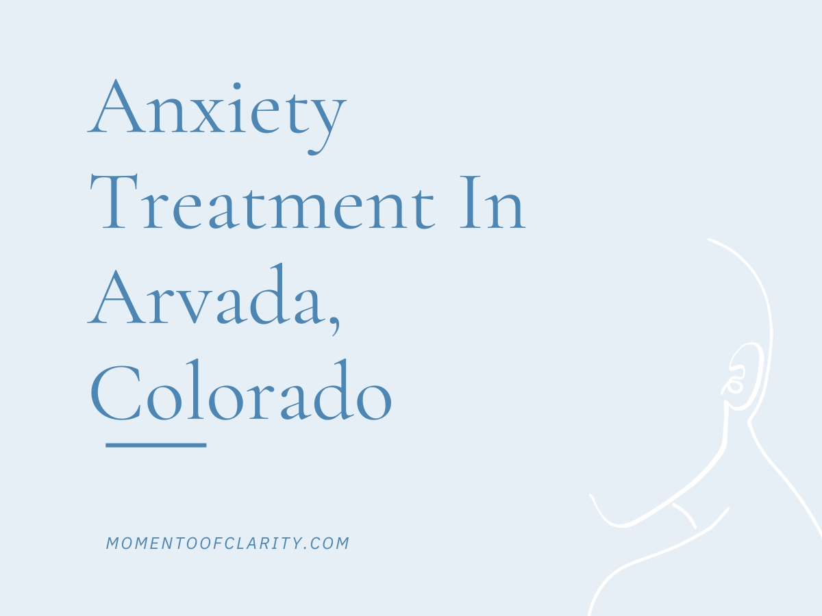 Anxiety Treatment Centers Arvada, Colorado