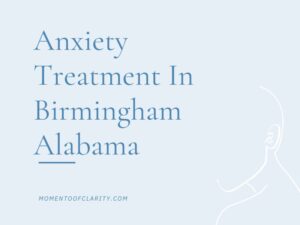 Anxiety Treatment Centers Birmingham, Alabama