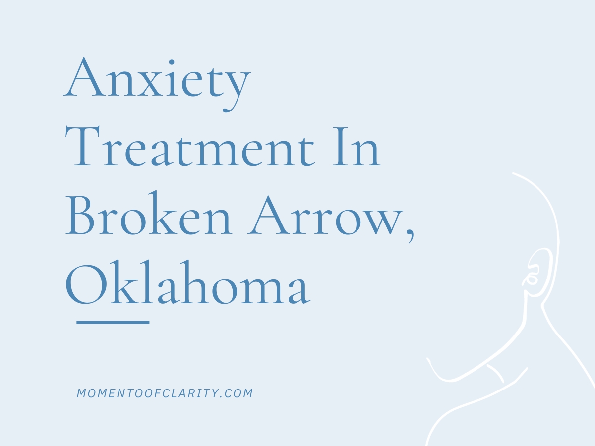 Anxiety Treatment Centers Broken Arrow, Oklahoma