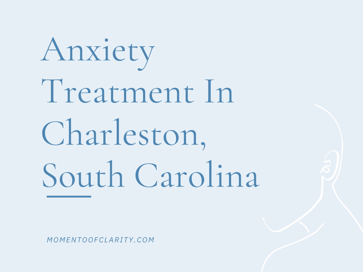 Anxiety Treatment Centers Charleston, South Carolina