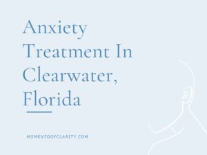 Anxiety Treatment Centers Clearwater, Florida