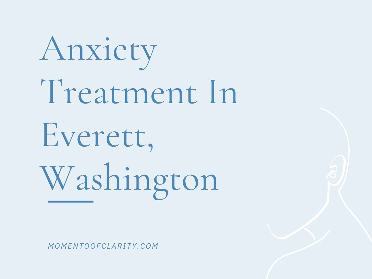 Anxiety Treatment Centers Everett, Washington
