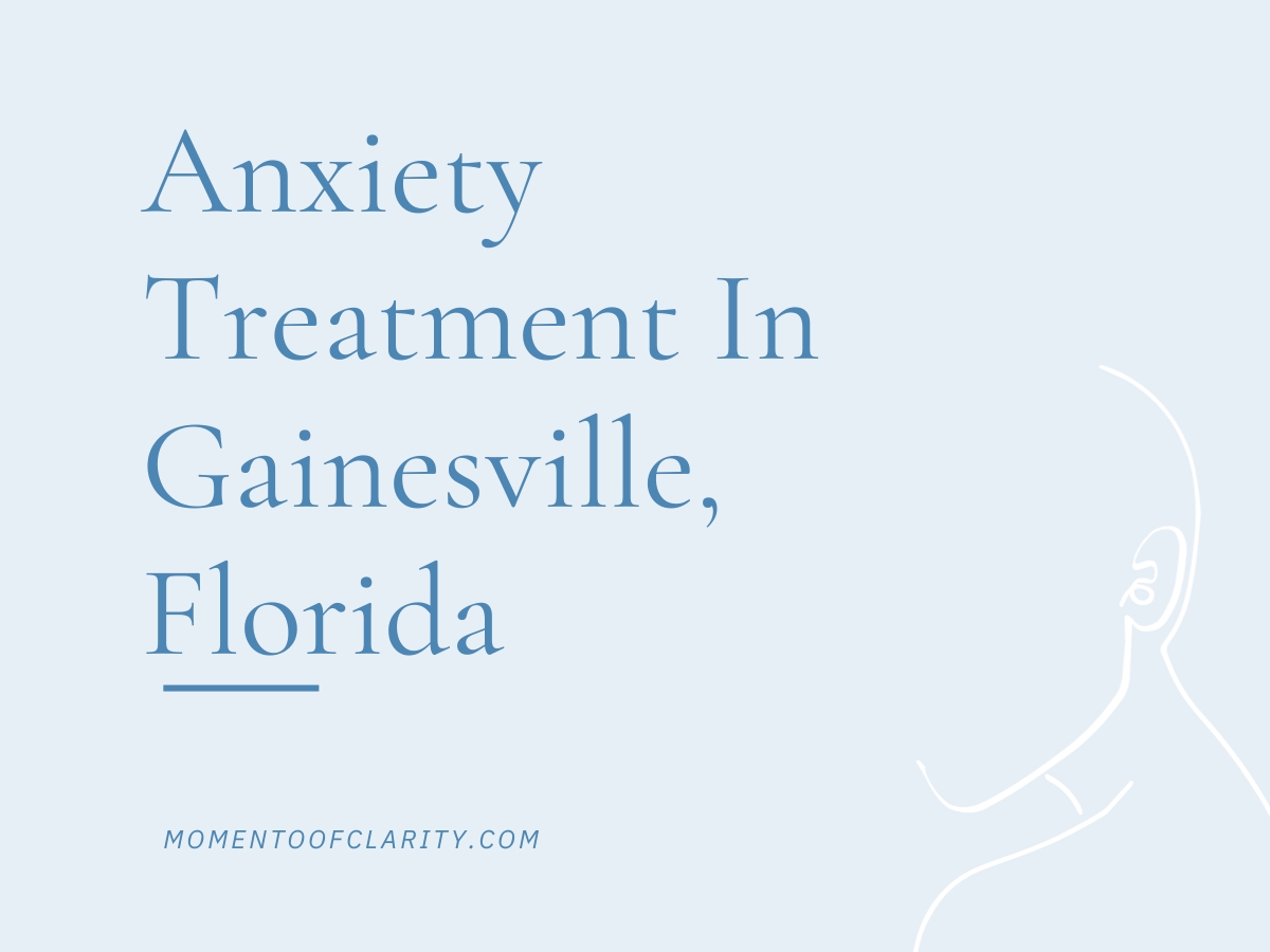 Anxiety Treatment Centers Gainesville, Florida