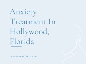 Anxiety Treatment Centers Hollywood, Florida