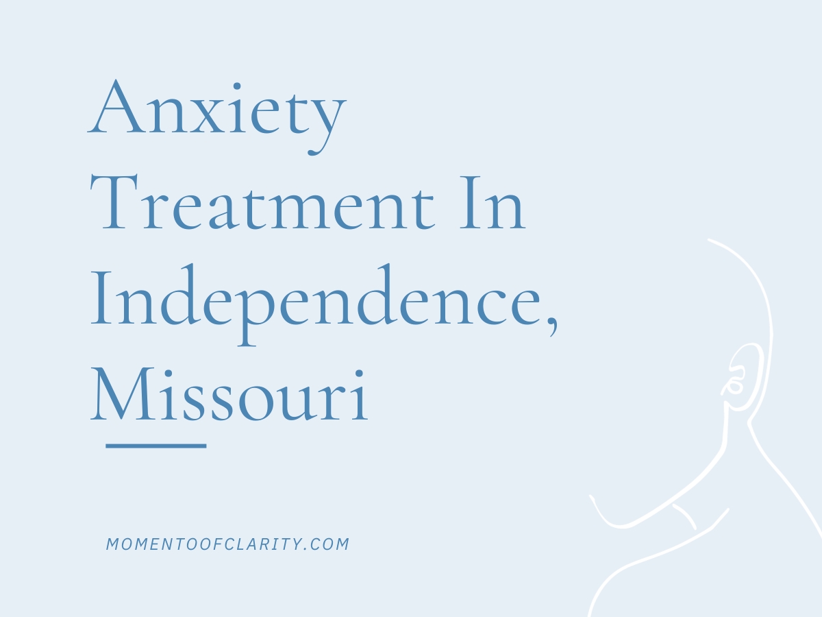 Anxiety Treatment Centers Independence, Missouri