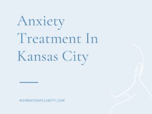 Anxiety Treatment Centers Kansas City