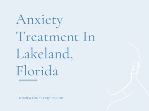 Anxiety Treatment Centers Lakeland, Florida