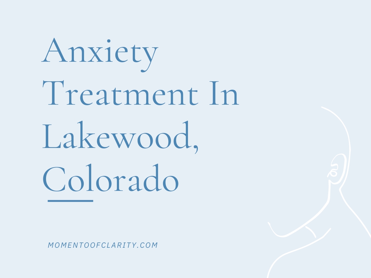 Anxiety Treatment Centers Lakewood, Colorado