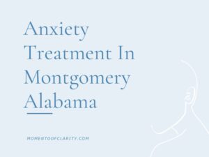 Anxiety Treatment Centers Montgomery, Alabama