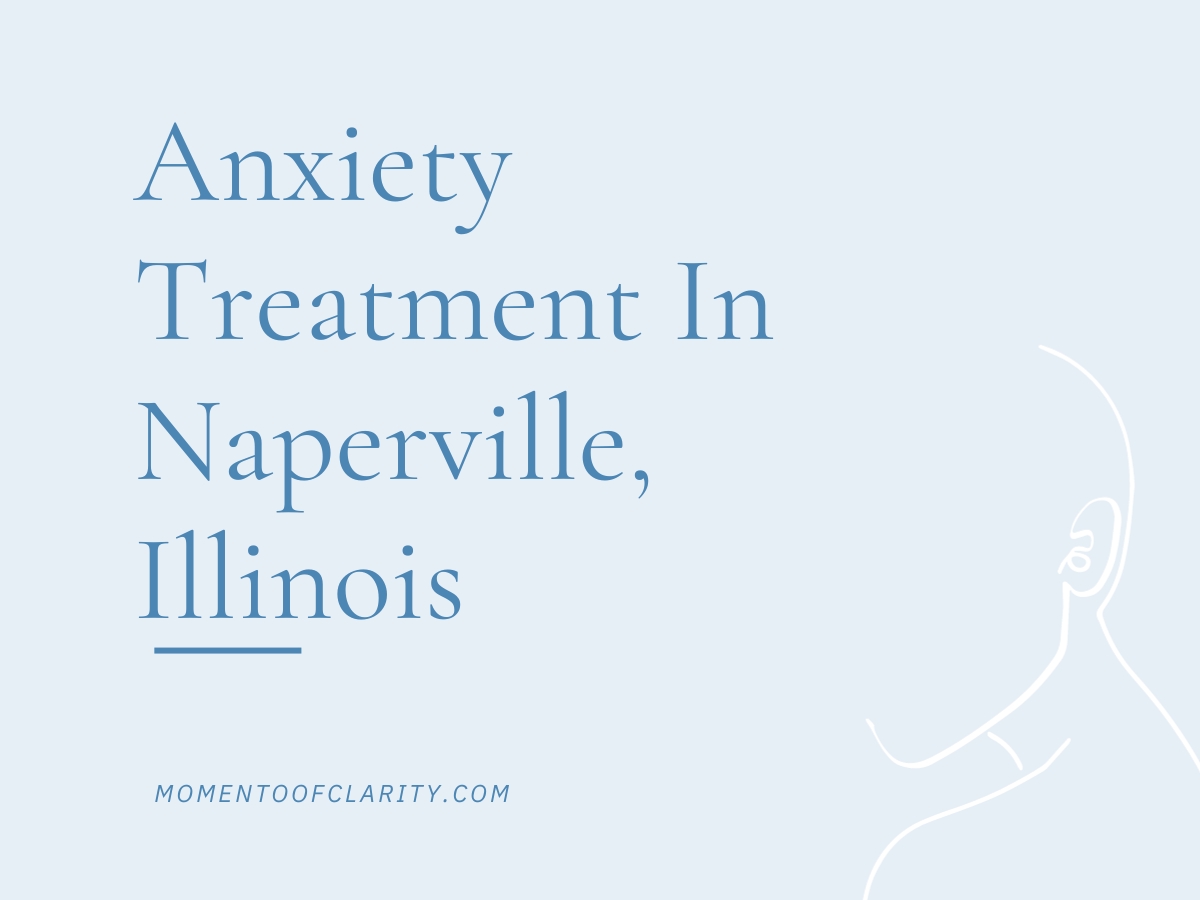 Anxiety Treatment Centers Naperville, Illinois
