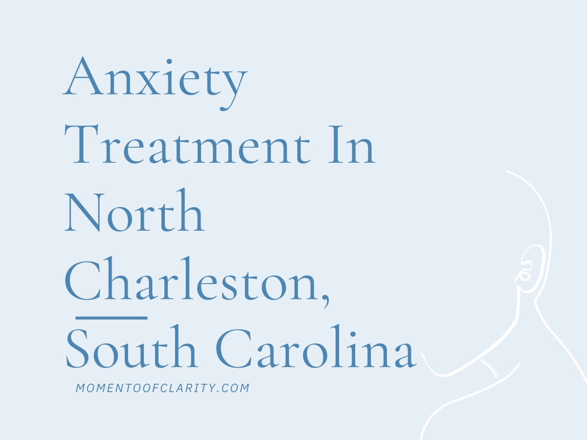 Anxiety Treatment Centers North Charleston, South Carolina