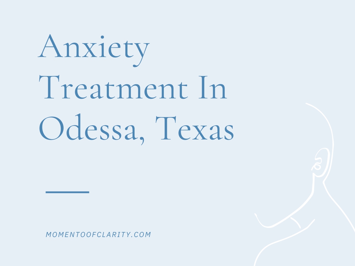 Anxiety Treatment Centers Odessa, Texas