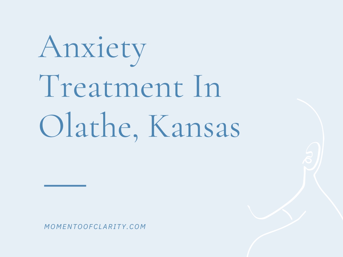 Anxiety Treatment Centers Olathe, Kansas
