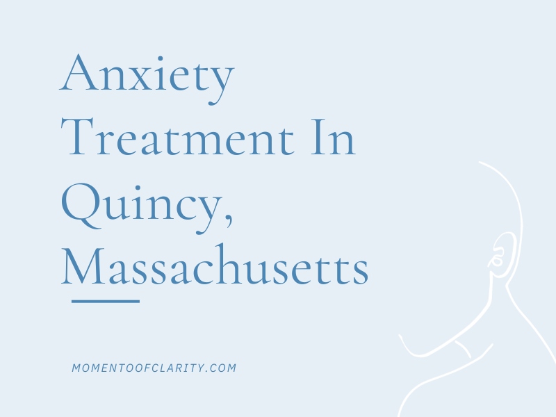 Anxiety Treatment Centers Quincy, Massachusetts