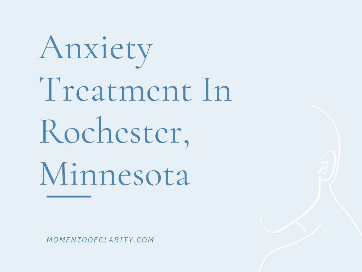 Anxiety Treatment Centers Rochester, Minnesota