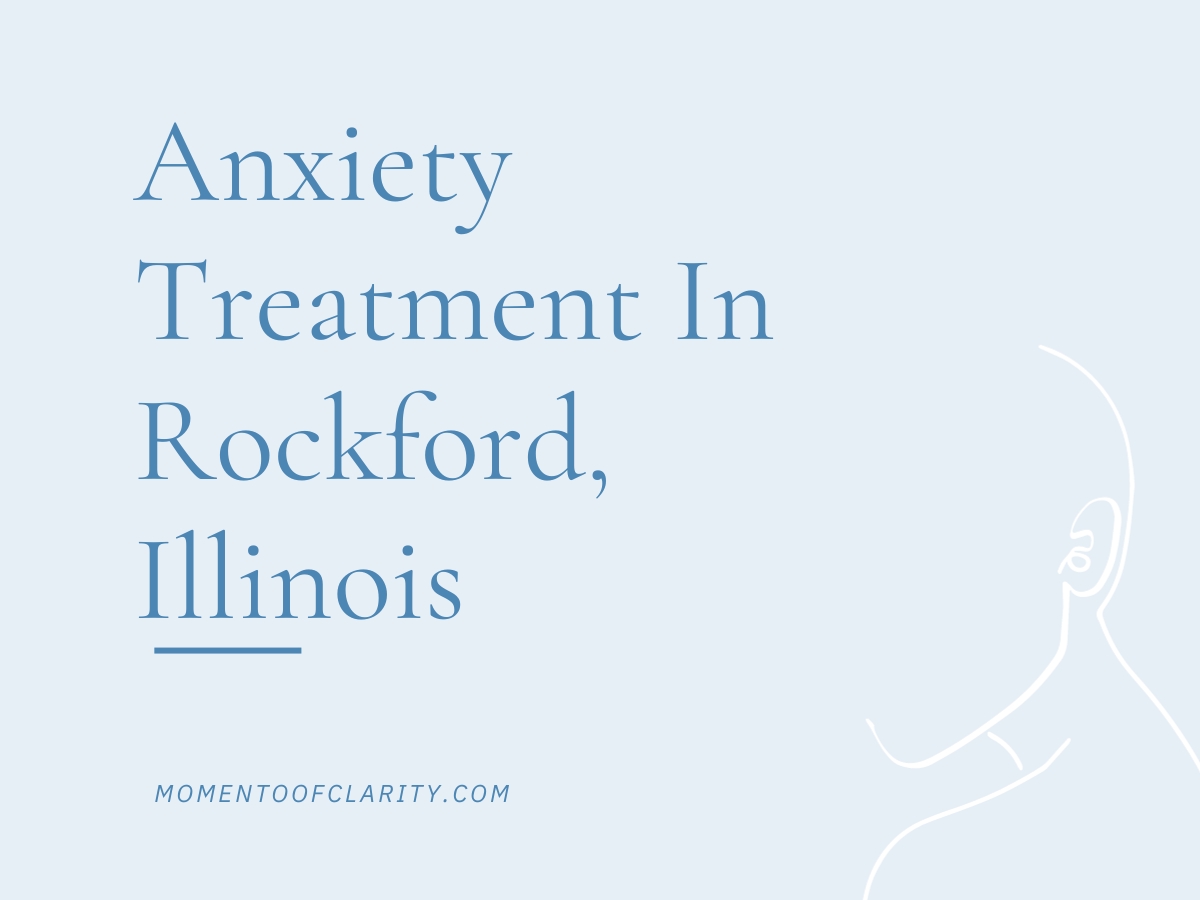Anxiety Treatment Centers Rockford, Illinois