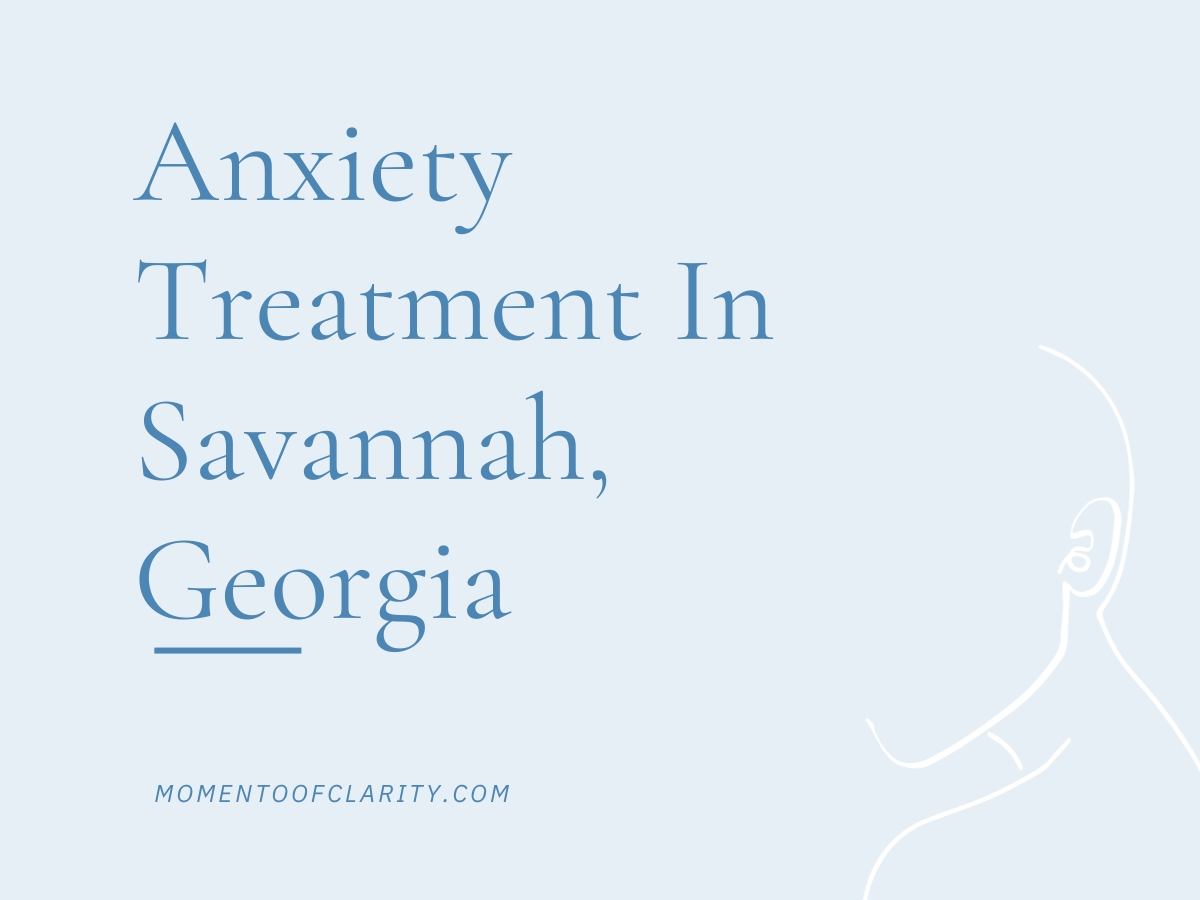 Anxiety Treatment Centers Savannah, Georgia