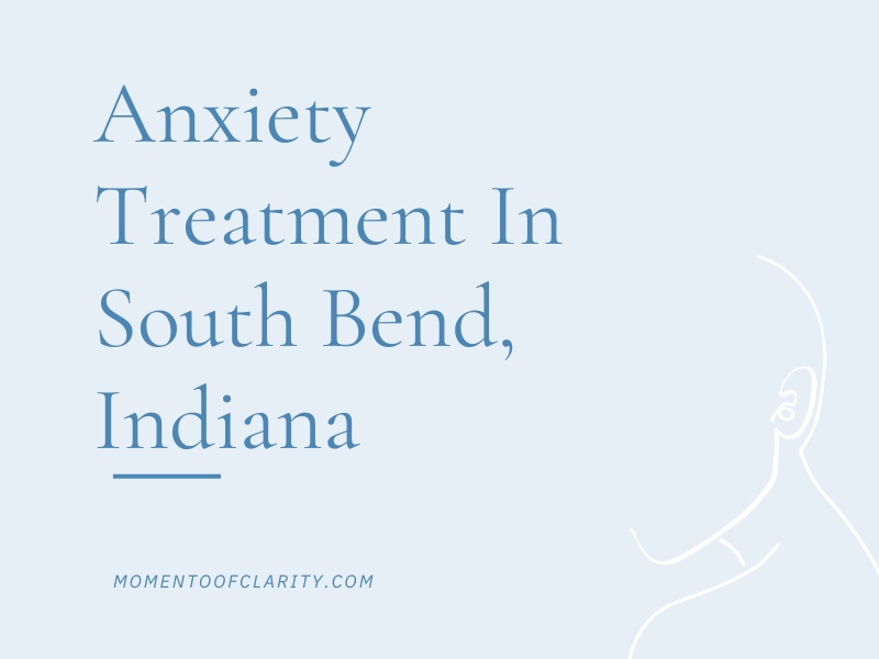Anxiety Treatment Centers South Bend, Indiana