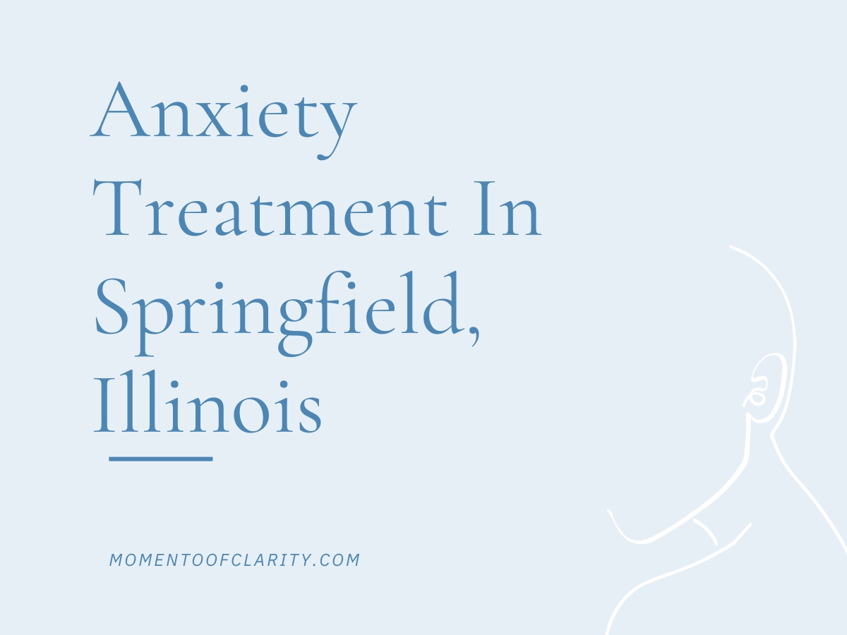 Anxiety Treatment Centers Springfield, Illinois