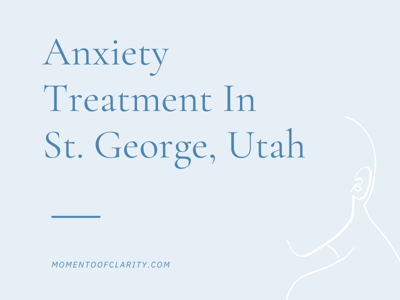 Anxiety Treatment Centers St. George, Utah