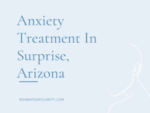 Anxiety Treatment Centers Surprise, Arizona