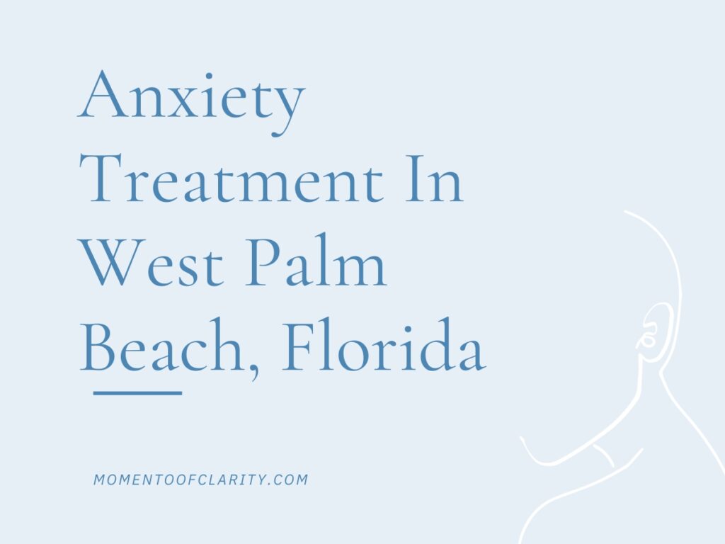 Anxiety Treatment in Palm Beach, Florida