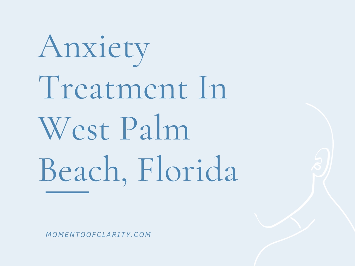 Anxiety Treatment Centers West Palm Beach, Florida