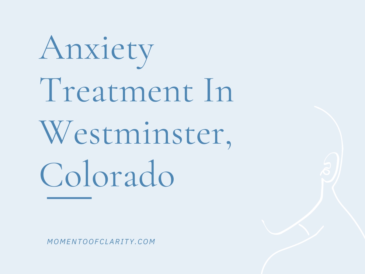 Anxiety Treatment Centers Westminster, Colorado