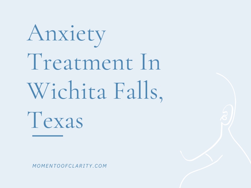 Anxiety Treatment Centers Wichita Falls, Texas