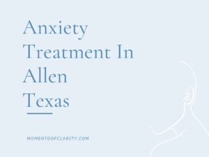 Anxiety Treatment Centers in Allen, Texas