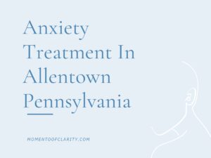 Anxiety Treatment Centers in Allentown, Pennsylvania