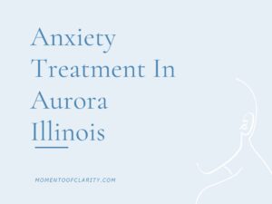 Anxiety Treatment Centers in Aurora, Illinois
