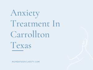 Anxiety Treatment Centers in Carrollton, Texas