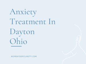 Anxiety Treatment Centers in Dayton, Ohio