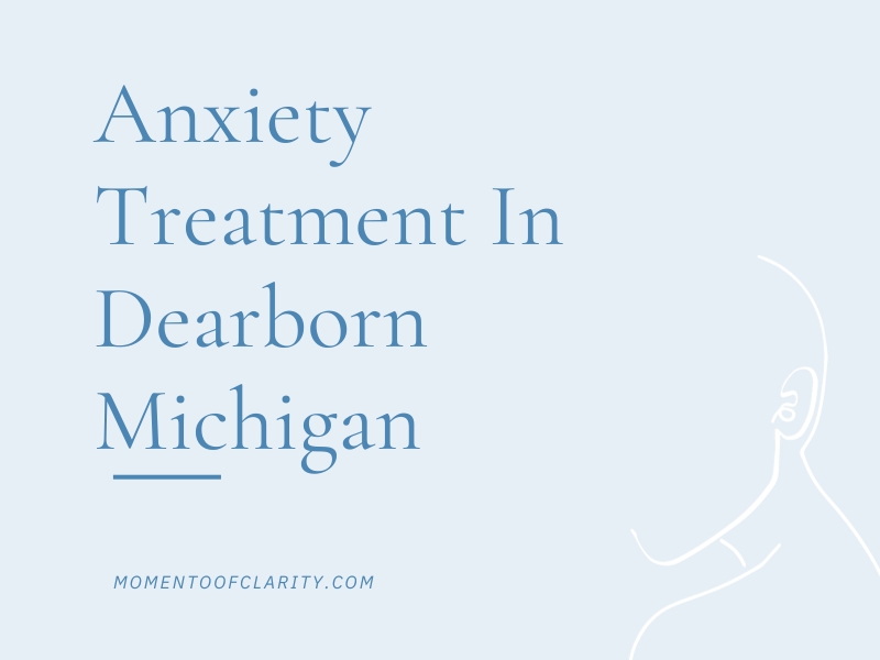 Anxiety Treatment Centers in Dearborn, Michigan