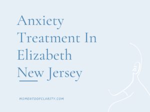 Anxiety Treatment Centers in Elizabeth, New Jersey