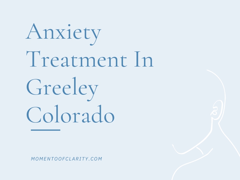 Anxiety Treatment Centers in Greeley, Colorado