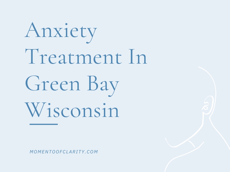 Anxiety Treatment Centers in Green Bay Wisconsin