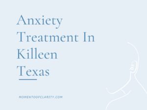 Anxiety Treatment Centers in Killeen, Texas