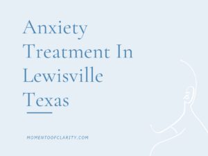 Anxiety Treatment Centers in Lewisville, Texas