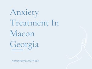 Anxiety Treatment Centers in Macon, Georgia