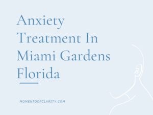 Anxiety Treatment Centers in Miami Gardens, Florida