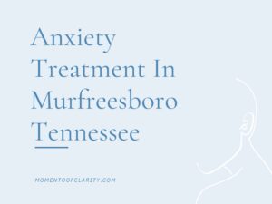 Anxiety Treatment Centers in Murfreesboro, Tennessee