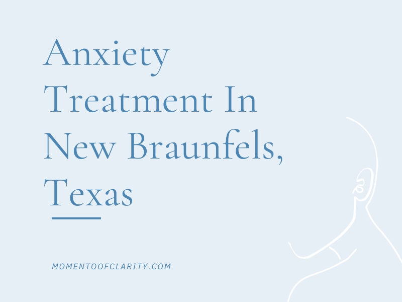 Anxiety Treatment Centers in New Braunfels, Texas