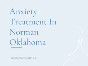 Anxiety Treatment Centers in Norman, Oklahoma