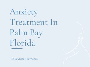 Anxiety Treatment Centers in Palm Bay, Florida