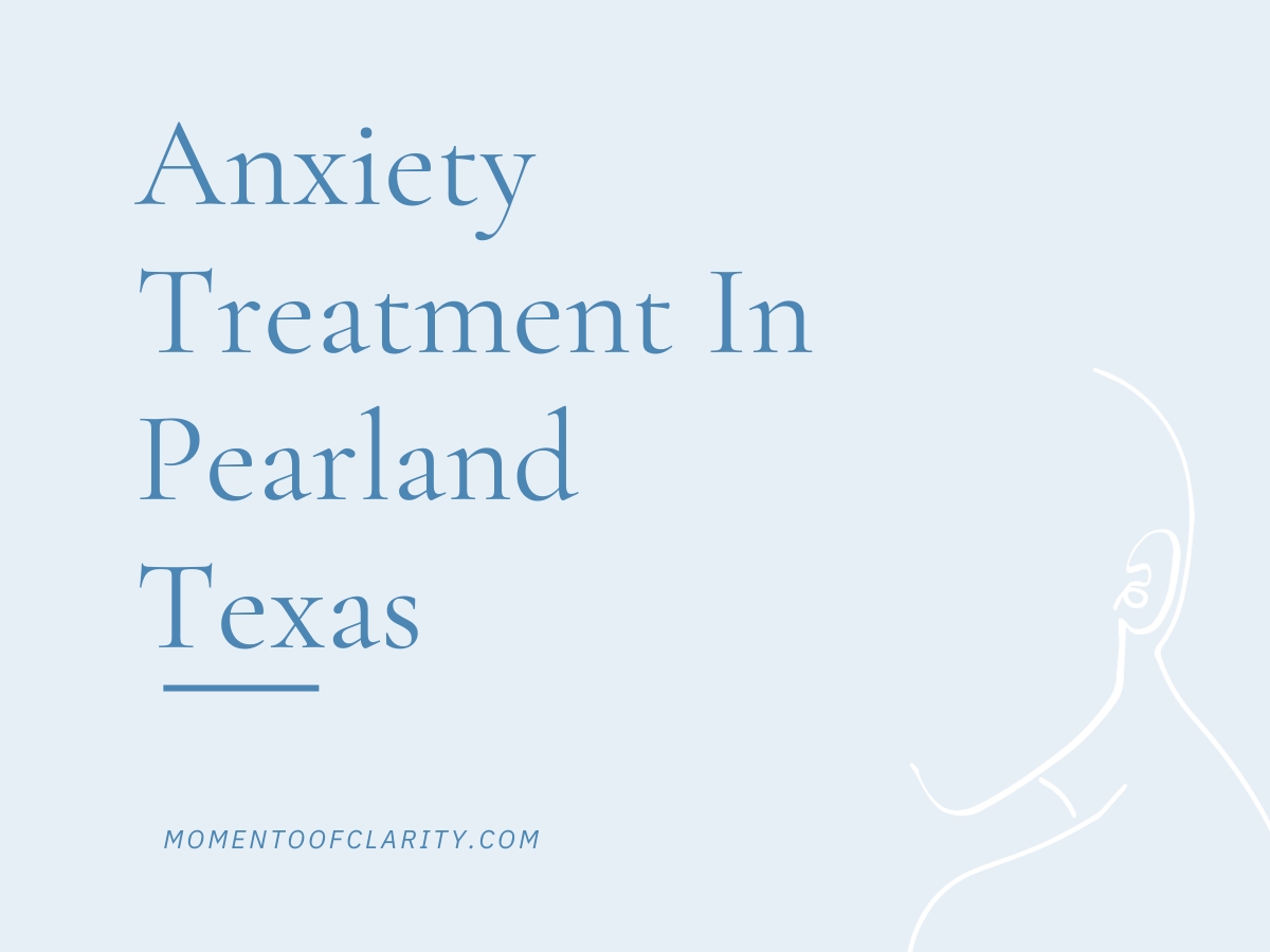 Anxiety Treatment Centers in Pearland, Texas
